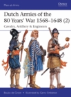 Image for Dutch armies of the 80 Years&#39; War 1568-1648.: (Cavalry, artillery &amp; engineers)