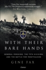 Image for With Their Bare Hands: General Pershing, the 79th Division, and the battle for Montfaucon