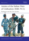 Image for Armies of the Italian Wars of Unification 1848-701,: Piedmont and the Two Sicilies