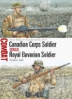Image for Canadian Corps soldier vs Royal Bavarian soldier: Vimy Ridge to Passchendaele 1917