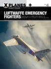 Image for Luftwaffe emergency fighters  : Blohm &amp; Voss P.212 , Heinkel P.1087C, Junkers ef 128, Messerschmitt P.1101, P.1110 and P.1111, and Focke-Wulf Ta 183