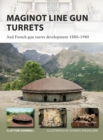 Image for Maginot Line gun turrets and French gun turret development 1880-1940