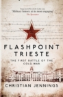 Image for Flashpoint Trieste: the first battle of the Cold War