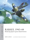 Image for Rabaul 1943-44  : reducing Japan&#39;s great island fortress