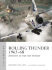 Image for Rolling Thunder 1965-68: Vietnam&#39;s most controversial air campaign