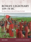 Image for Roman Legionary 109-58 BC: The Age of Marius, Sulla and Pompey the Great