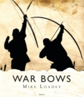 Image for War bows  : longbow, crossbow, composite bow and Japanese yumi