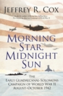 Image for Morning star, midnight sun  : the early Guadalcanal-Solomons campaign of World War II August-October 1942
