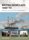 Image for British ironclads 1860-75: HMS Warrior and the Royal Navy&#39;s &#39;Black Battlefleet&#39;