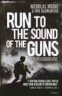 Image for Run to the sound of the guns  : the true story of an American Ranger at war in Afghanistan and Iraq