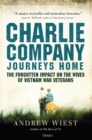 Image for Charlie Company&#39;s journey home  : the forgotten impact on the wives of Vietnam veterans