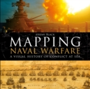 Image for Mapping naval warfare  : a visual history of conflict at sea