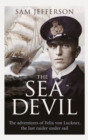 Image for The sea devil  : the adventures of Felix von Luckner, the last raider under sail