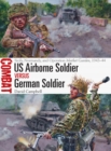 Image for US Airborne soldier vs German soldier  : Sicily, Normandy, and Operation Market Garden, 1943-44