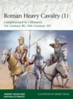 Image for Roman heavy cavalry1,: Cataphractarii &amp; Clibanarii, 1st century BC-5th century AD