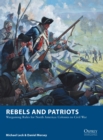 Image for Rebels and patriots: wargaming rules for North America : colonies to Civil War