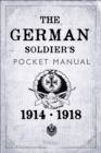 Image for The German soldier&#39;s pocket manual 1914-1918