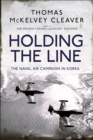 Image for Holding the line  : the naval air campaign in Korea