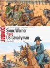 Image for Sioux warrior vs US cavalryman  : the Little Bighorn campaign 1876-77