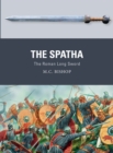 Image for The spatha  : the Roman long sword