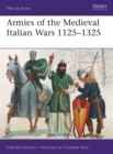 Image for Armies of the Medieval Italian Wars 1125–1325