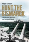 Image for Hunt the Bismarck: the pursuit of Germany&#39;s most famous battleship