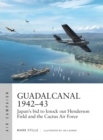 Image for Guadalcanal 1942-43: Japan&#39;s bid to knock out Henderson Field and the Cactus Air Force