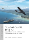 Image for Guadalcanal 1942-43  : Japan&#39;s bid to knock out Henderson Field and the Cactus Air Force