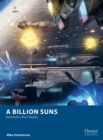Image for A billion suns  : interstellar fleet battles