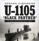 Image for German submarine B-1105 &#39;Black Panther&#39;  : the naval archaeology of a U-Boat