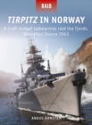 Image for Tirpitz in Norway: X-craft midget submarines raid the fjords, Operation Source 1943