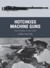 Image for Hotchkiss machine guns  : from Verdun to Iwo Jima
