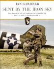 Image for Sent by the iron sky  : the legacy of an American parachute battalion in World War II