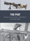 Image for The PIAT  : Britain&#39;s anti-tank weapon of World War II
