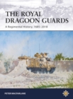 Image for The Royal Dragoon Guards: a regimental history, 1685-2018