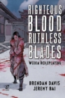 Image for Righteous blood, ruthless blades  : wuxia roleplaying
