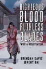 Image for Righteous Blood, Ruthless Blades: Wuxia Roleplaying