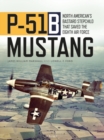 Image for P-51B Mustang  : North American&#39;s bastard stepchild that saved the eighth air force