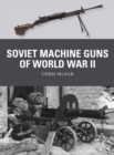 Image for Soviet Machine Guns of World War II