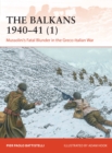 Image for The Balkans 1940-411,: Mussolini&#39;s fatal blunder in the Greco-Italian War