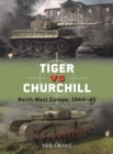 Image for Tiger vs Churchill  : North-West Europe, 1944-45