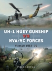 Image for UH-1 Huey Gunship Vs NVA/VC Forces: Vietnam 1962-75 : 112