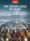 Image for The Viking siege of Paris  : longships raid the Seine, AD 885-86