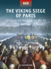 Image for The Viking siege of Paris: longships raid the Seine, AD 885-86 : 56
