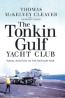 Image for Tonkin Gulf Yacht Club: Naval Aviation in the Vietnam War