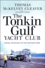 Image for The Tonkin Gulf Yacht Club  : naval aviation in the Vietnam War