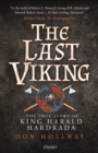 Image for The last Viking  : the true story of King Harald Hardrada