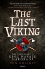 Image for The last Viking  : the true story of King Harald Hardrada
