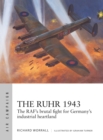 Image for The Ruhr 1943  : the RAF&#39;s brutal fight for Germany&#39;s industrial heartland