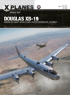 Image for Douglas XB-19: America&#39;s giant World War II intercontinental bomber